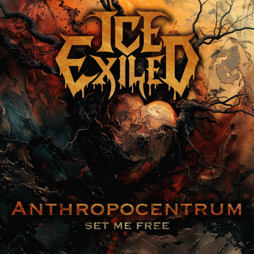 Ice Exiled : Anthropocentrum (Set Me Free)